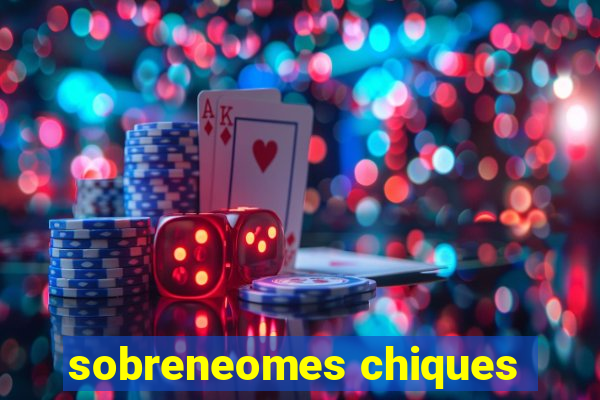 sobreneomes chiques